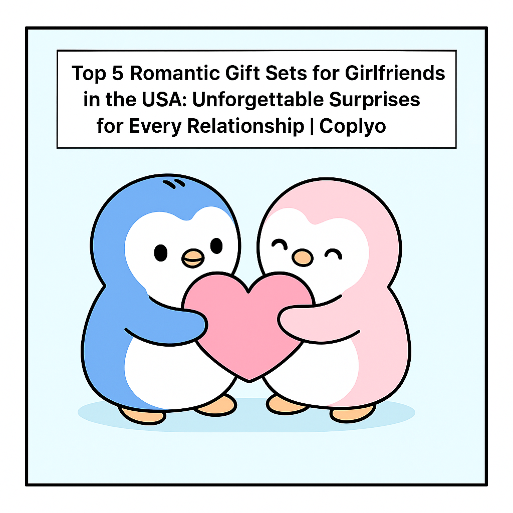 Top 5 Romantic Gift Sets for Girlfriends in the USA: Unforgettable Surprises for Every Relationship | Coplyo