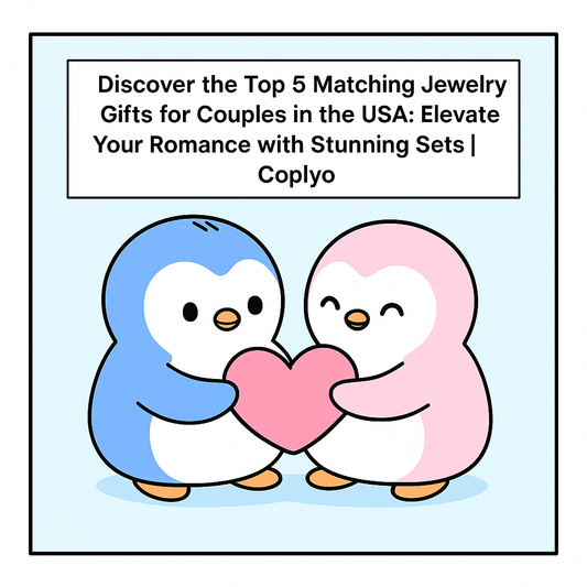 Discover the Top 5 Matching Jewelry Gifts for Couples in the USA: Elevate Your Romance with Stunning Sets | Coplyo