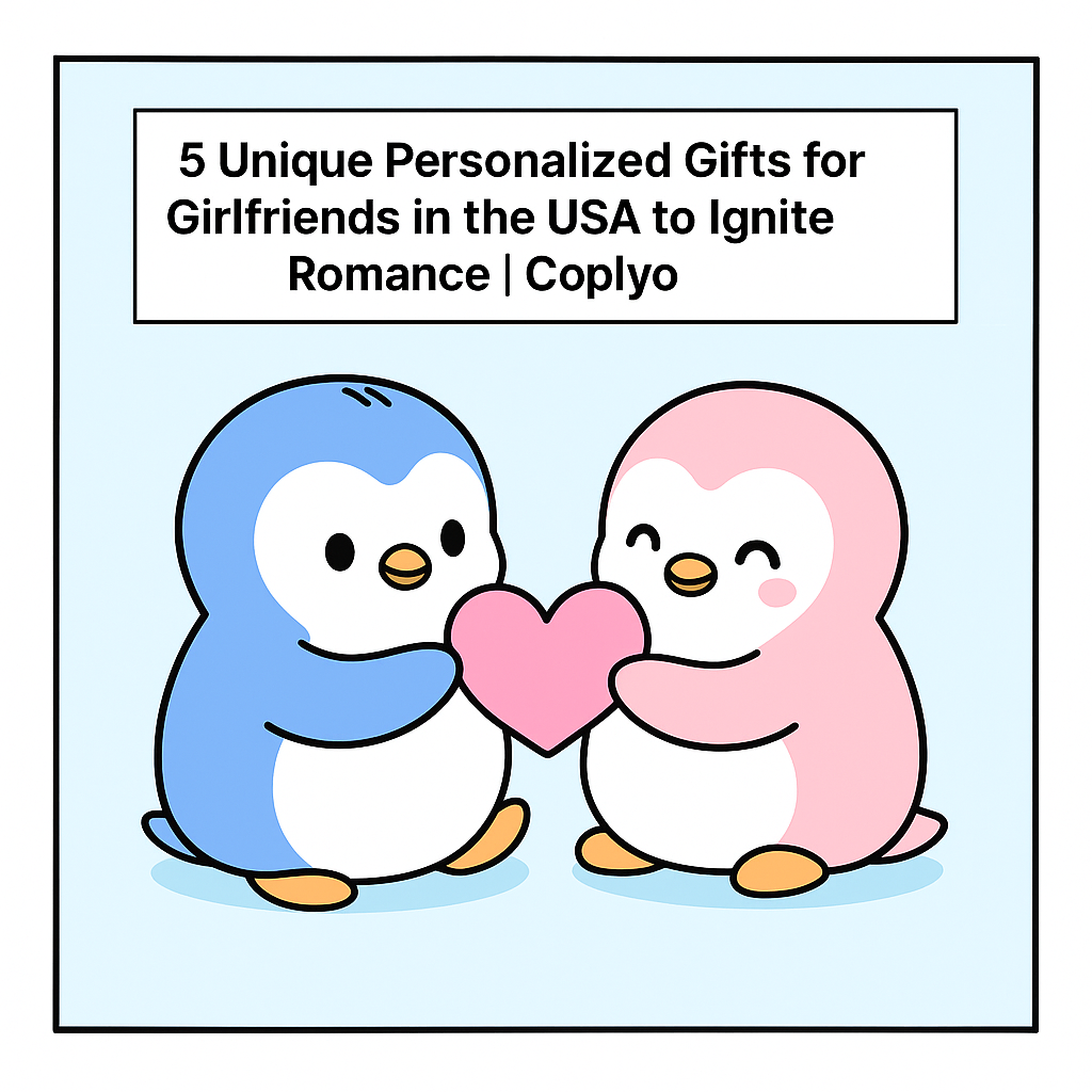 5 Unique Personalized Gifts for Girlfriends in the USA to Ignite Romance | Coplyo