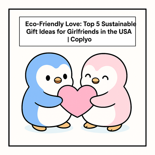 Eco-Friendly Love: Top 5 Sustainable Gift Ideas for Girlfriends in the USA | Coplyo