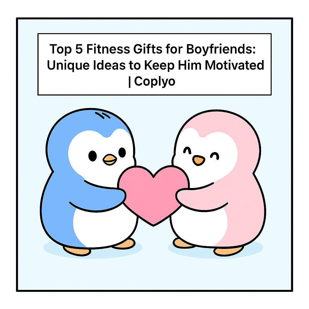 Top 5 Fitness Gifts for Boyfriends: Unique Ideas to Keep Him Motivated | Coplyo