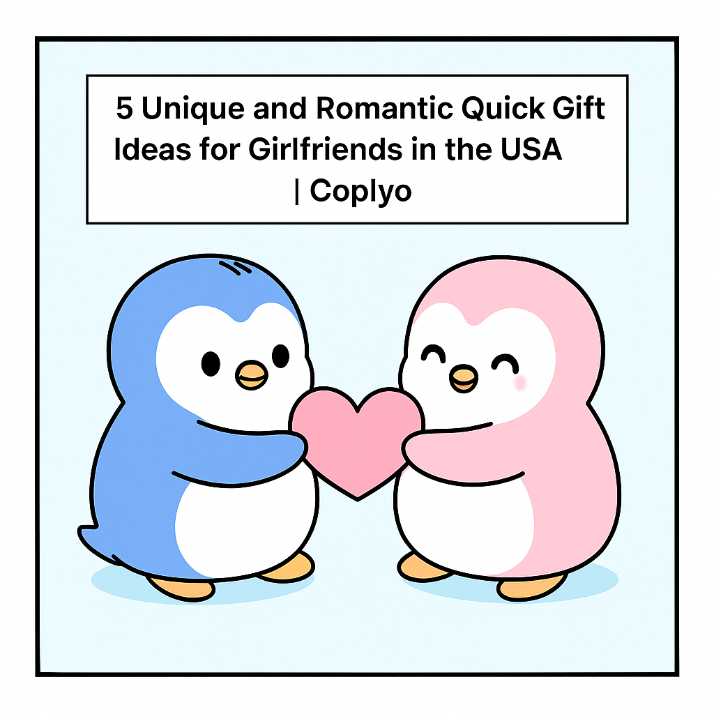 5 Unique and Romantic Quick Gift Ideas for Girlfriends in the USA | Coplyo