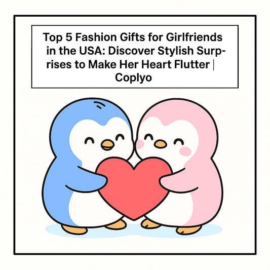 Top 5 Fashion Gifts for Girlfriends in the USA: Discover Stylish Surprises to Make Her Heart Flutter | Coplyo