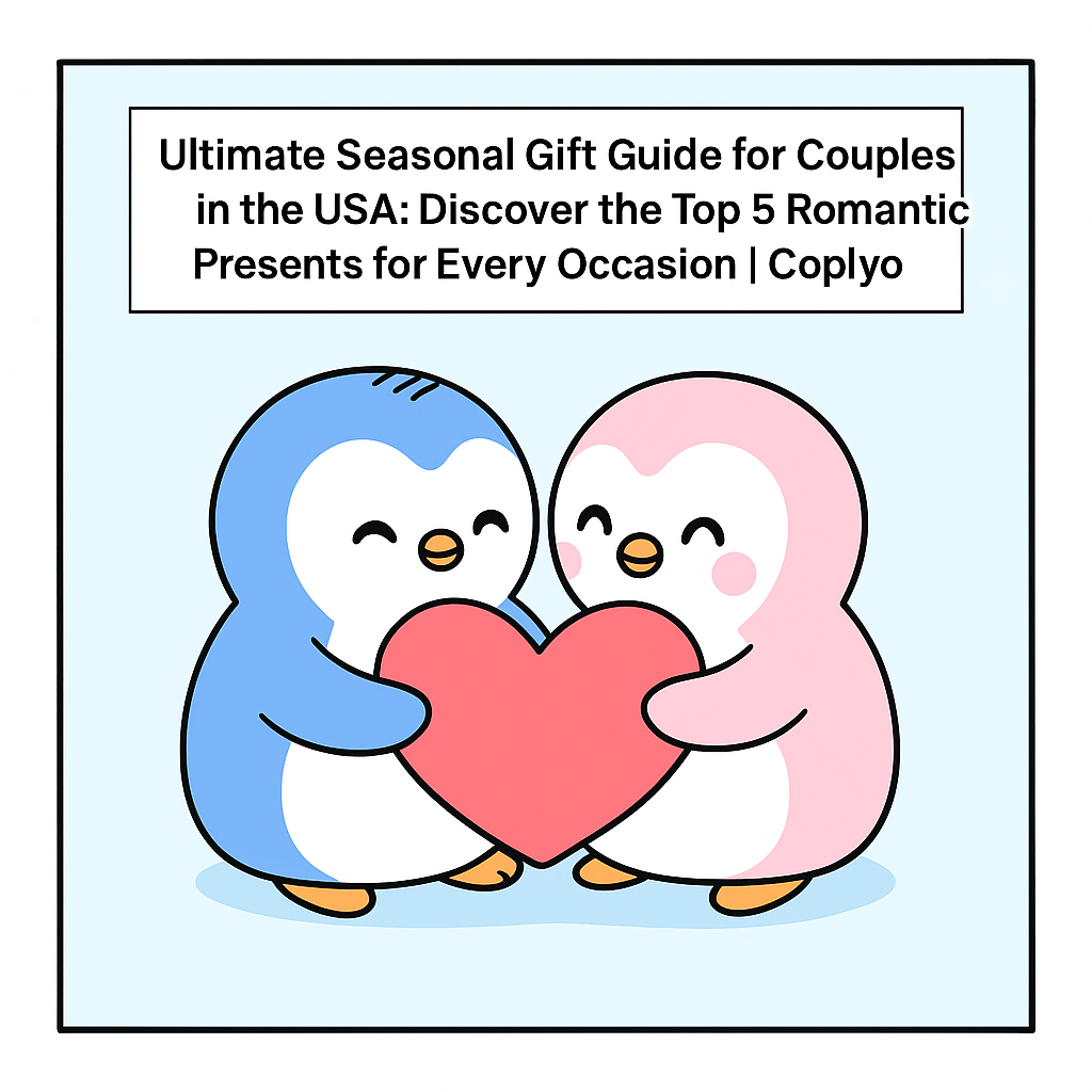 Ultimate Seasonal Gift Guide for Couples in the USA: Discover the Top 5 Romantic Presents for Every Occasion | Coplyo