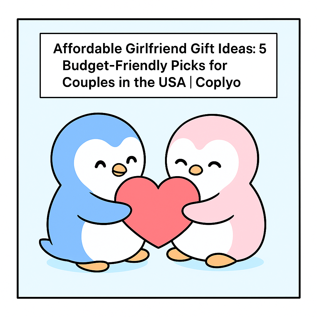 Affordable Girlfriend Gift Ideas: 5 Budget-Friendly Picks for Couples in the USA | Coplyo