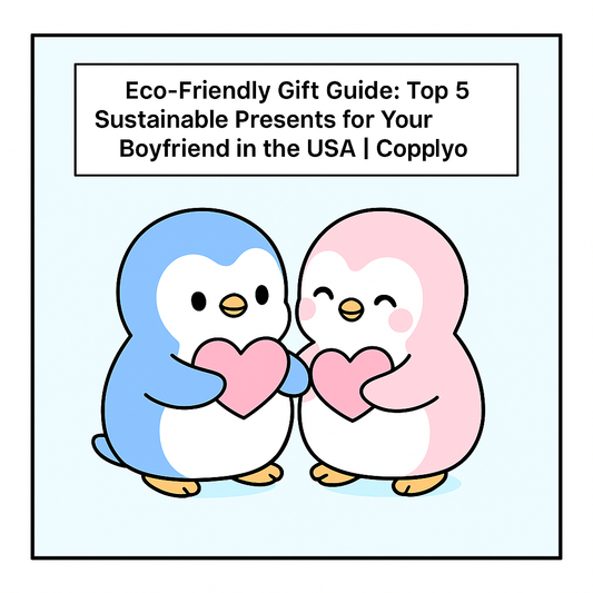 Eco-Friendly Gift Guide: Top 5 Sustainable Presents for Your Boyfriend in the USA | Coplyo