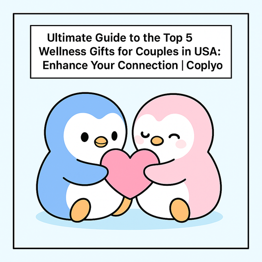 Ultimate Guide to the Top 5 Wellness Gifts for Couples in the USA: Enhance Your Connection | Coplyo