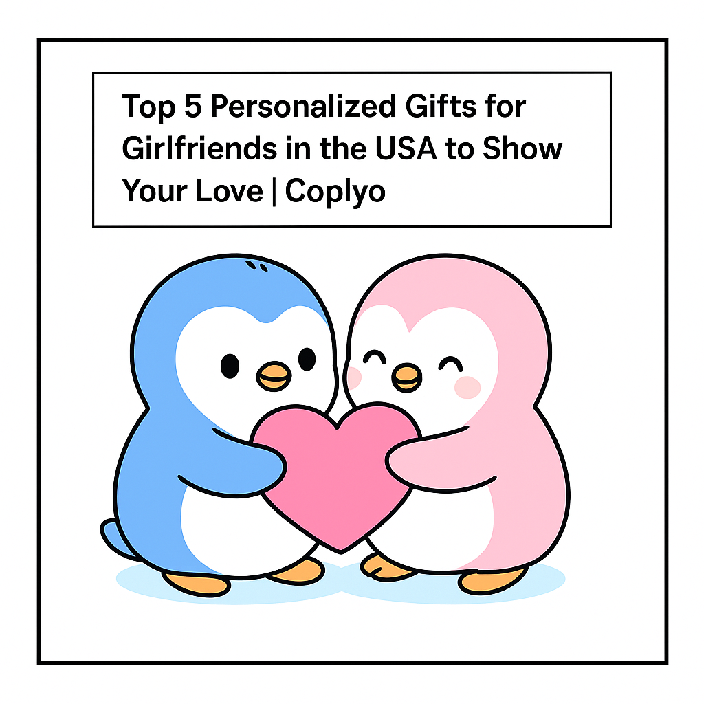 Top 5 Personalized Gifts for Girlfriends in the USA to Show Your Love | Coplyo