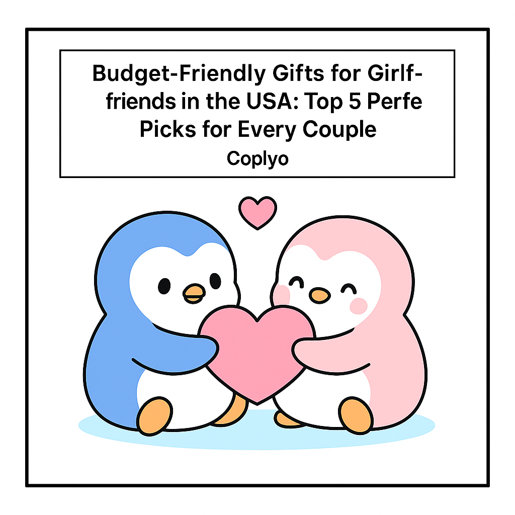 Budget-Friendly Gifts for Girlfriends in the USA: Top 5 Perfect Picks for Every Couple | Coplyo