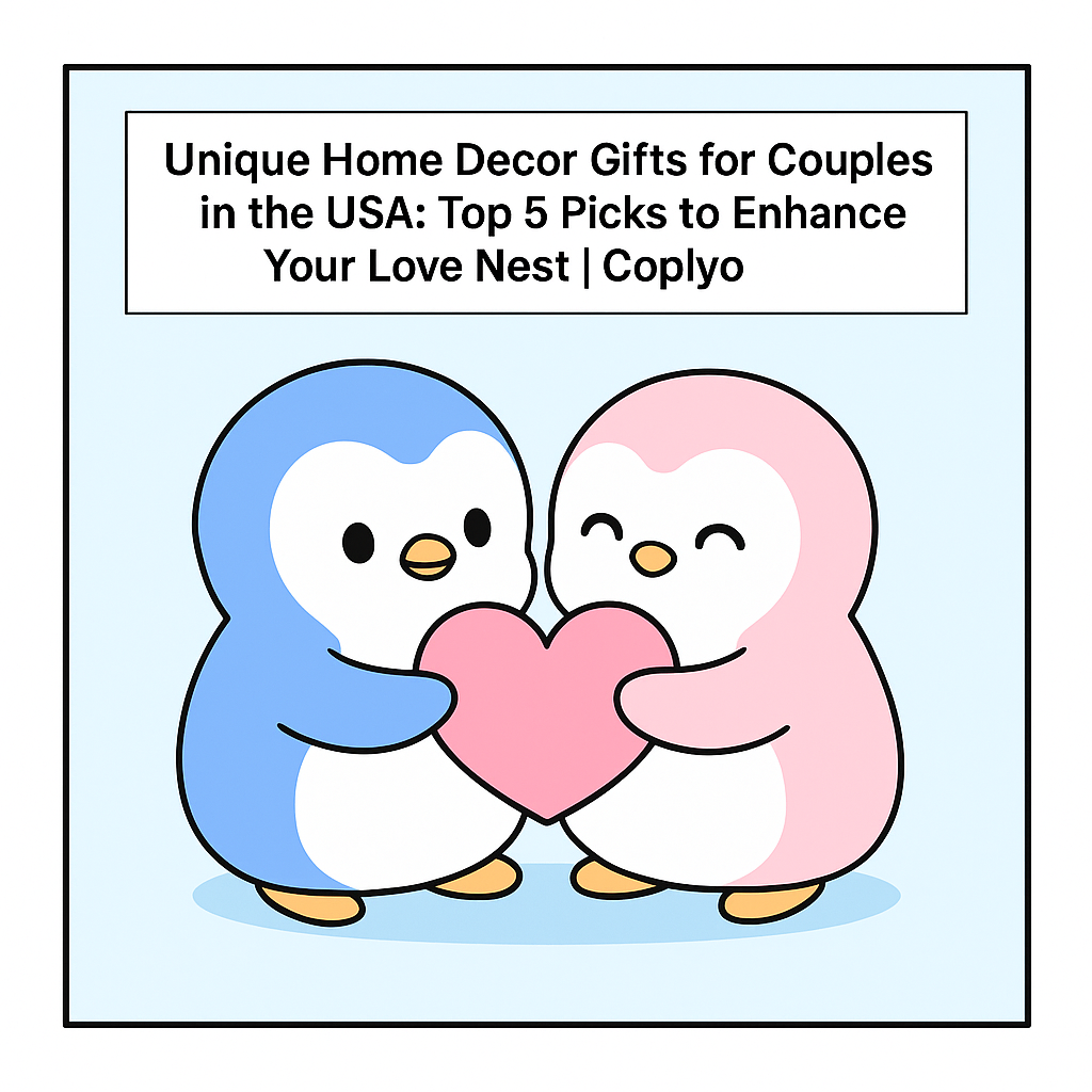 Unique Home Decor Gifts for Couples in the USA: Top 5 Picks to Enhance Your Love Nest | Coplyo