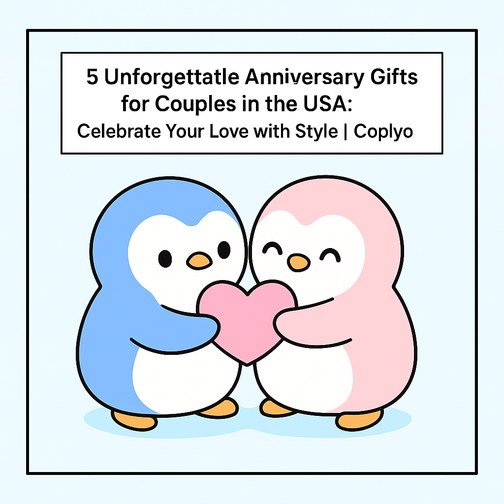 5 Unforgettable Anniversary Gifts for Couples in the USA: Celebrate Your Love with Style | Coplyo