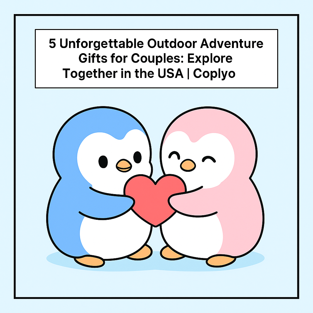 5 Unforgettable Outdoor Adventure Gifts for Couples: Explore Together in the USA | Coplyo