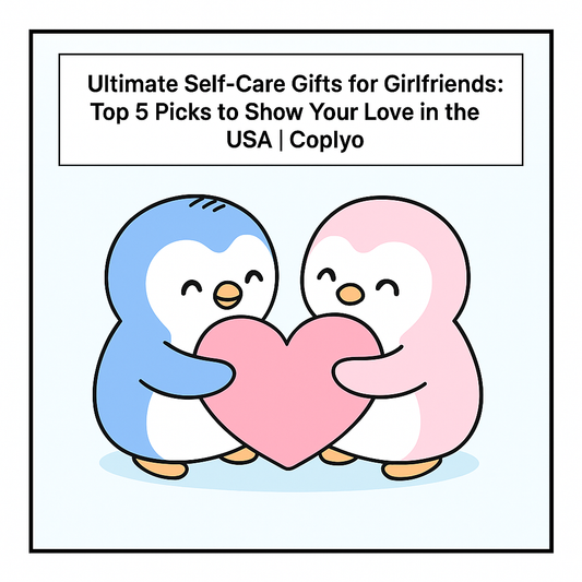 Ultimate Self-Care Gifts for Girlfriends: Top 5 Picks to Show Your Love in the USA | Coplyo