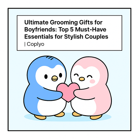 Ultimate Grooming Gifts for Boyfriends: Top 5 Must-Have Essentials for Stylish Couples | Coplyo