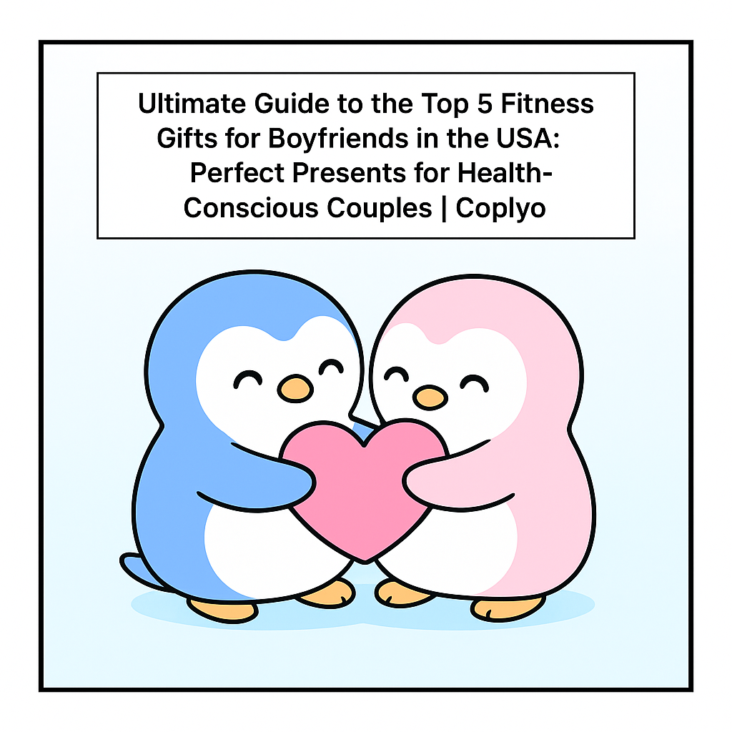 Ultimate Guide to the Top 5 Fitness Gifts for Boyfriends in the USA: Perfect Presents for Health-Conscious Couples | Coplyo