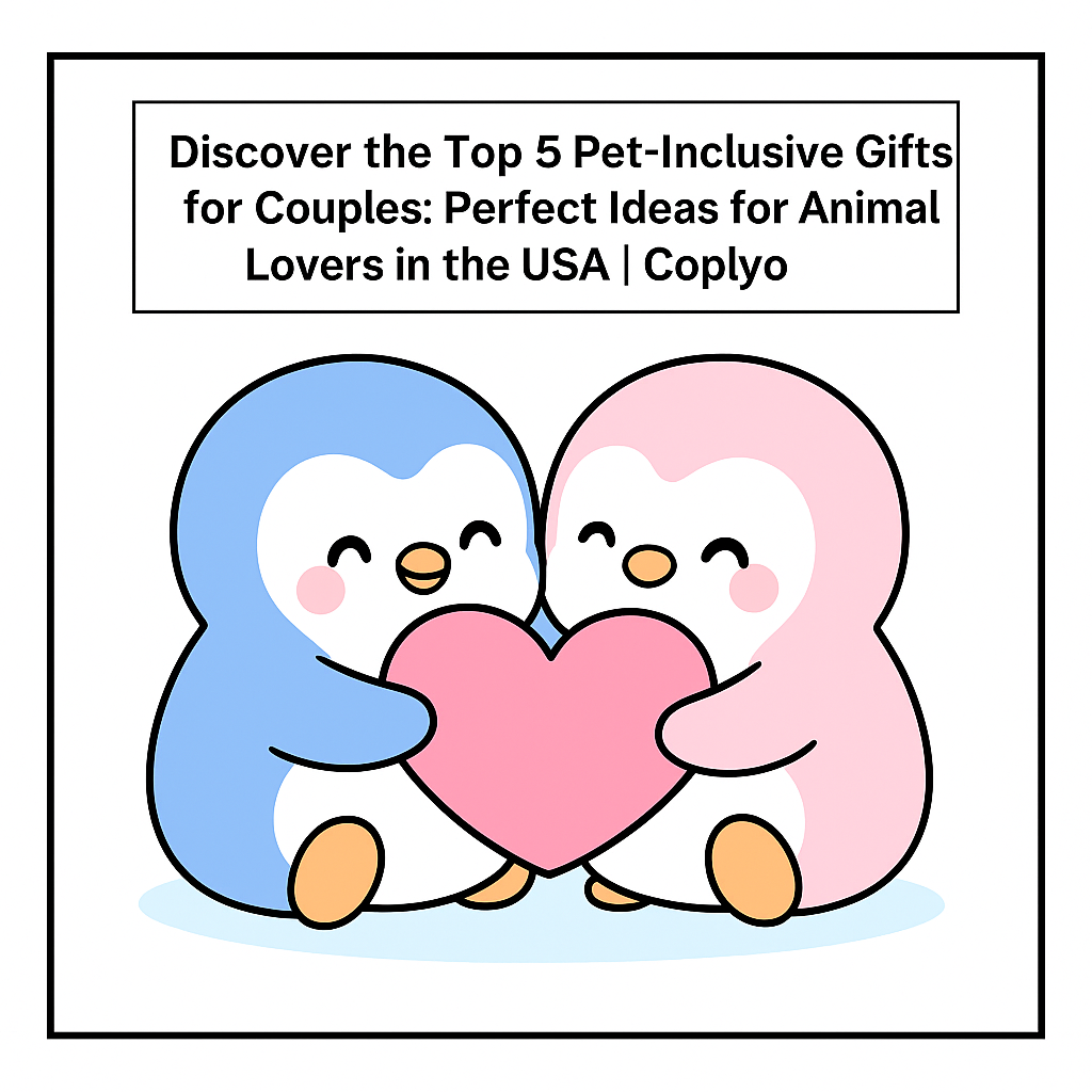Discover the Top 5 Pet-Inclusive Gifts for Couples: Perfect Ideas for Animal Lovers in the USA | Coplyo