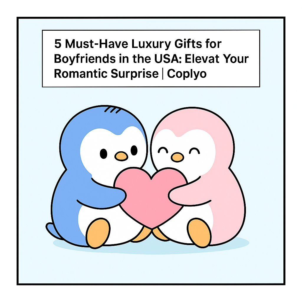 5 Must-Have Luxury Gifts for Boyfriends in the USA: Elevate Your Romantic Surprise | Coplyo
