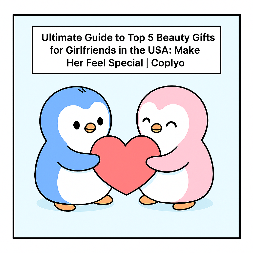 Ultimate Guide to Top 5 Beauty Gifts for Girlfriends in the USA: Make Her Feel Special | Coplyo
