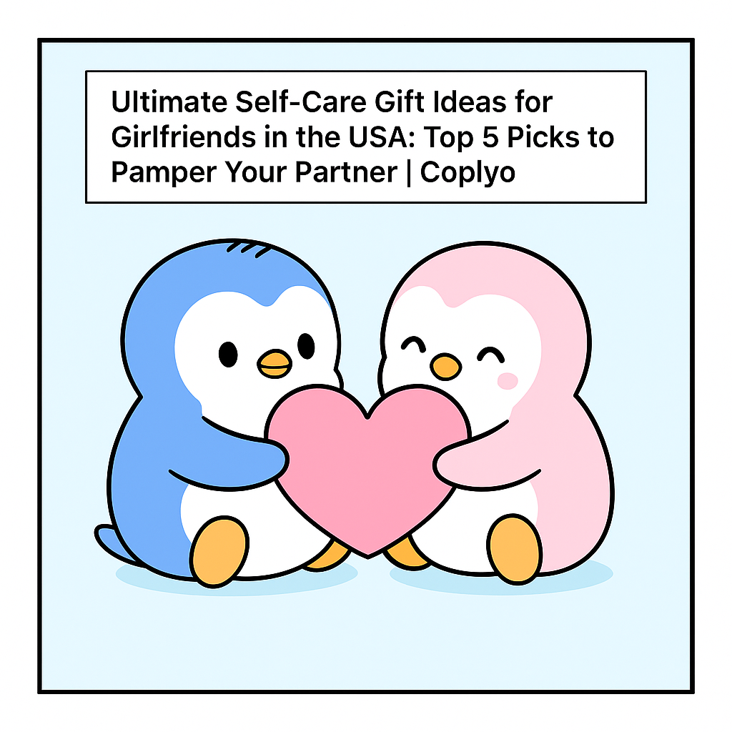 Ultimate Self-Care Gift Ideas for Girlfriends in the USA: Top 5 Picks to Pamper Your Partner | Coplyo