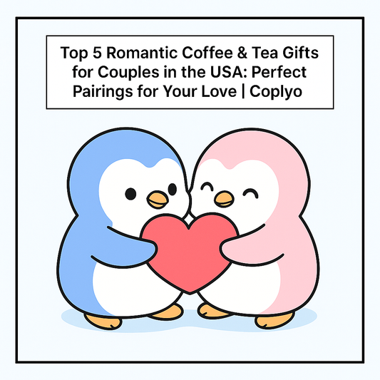 Top 5 Romantic Coffee & Tea Gifts for Couples in the USA: Perfect Pairings for Your Love | Coplyo