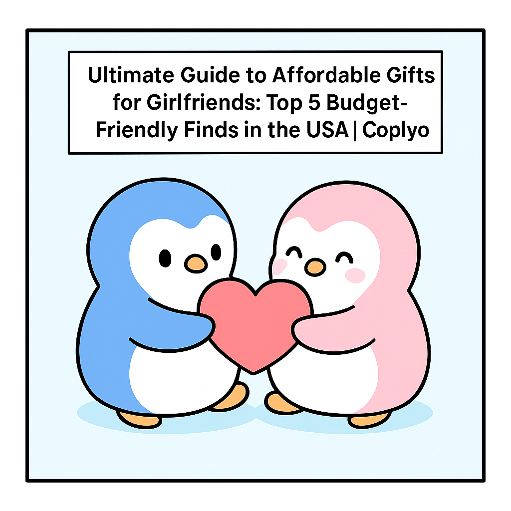 Ultimate Guide to Affordable Gifts for Girlfriends: Top 5 Budget-Friendly Finds in the USA | Coplyo