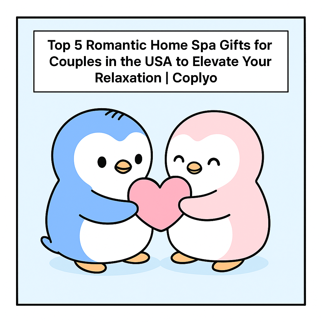 Top 5 Romantic Home Spa Gifts for Couples in the USA to Elevate Your Relaxation | Coplyo