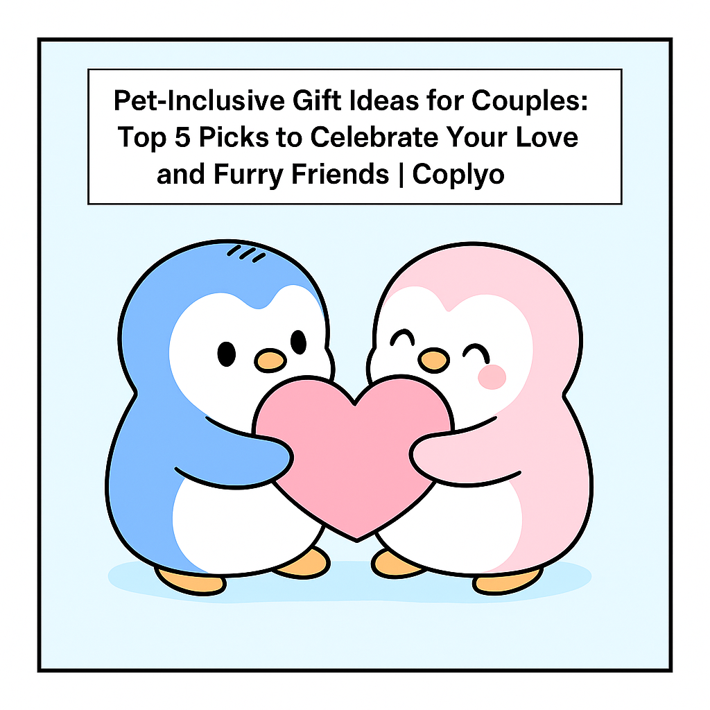 Pet-Inclusive Gift Ideas for Couples: Top 5 Picks to Celebrate Your Love and Furry Friends | Coplyo