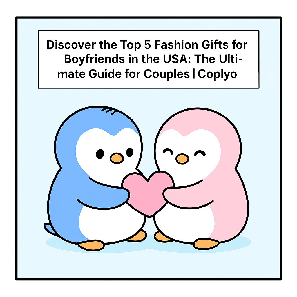 Discover the Top 5 Fashion Gifts for Boyfriends in the USA: The Ultimate Guide for Couples | Coplyo