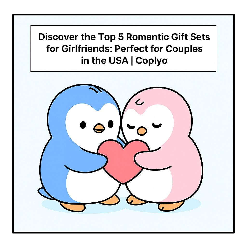 Discover the Top 5 Romantic Gift Sets for Girlfriends: Perfect for Couples in the USA | Coplyo