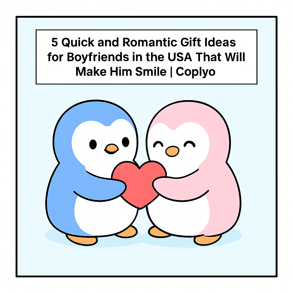 5 Quick and Romantic Gift Ideas for Boyfriends in the USA That Will Make Him Smile | Coplyo