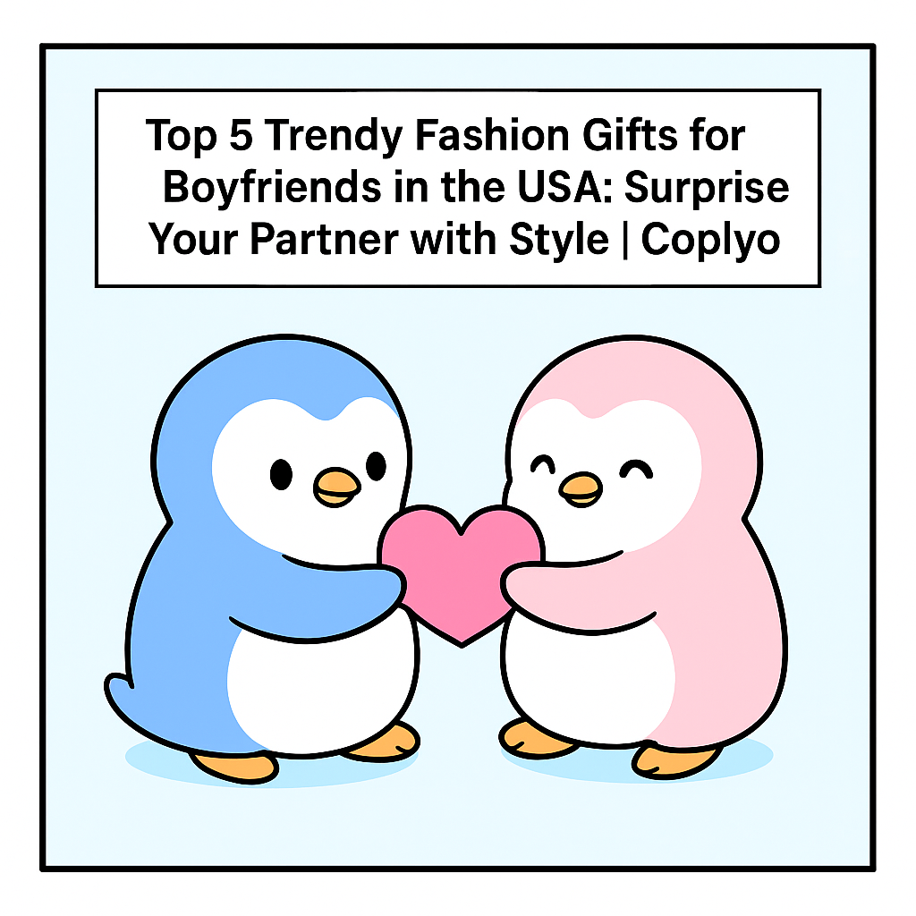 Top 5 Trendy Fashion Gifts for Boyfriends in the USA: Surprise Your Partner with Style | Coplyo