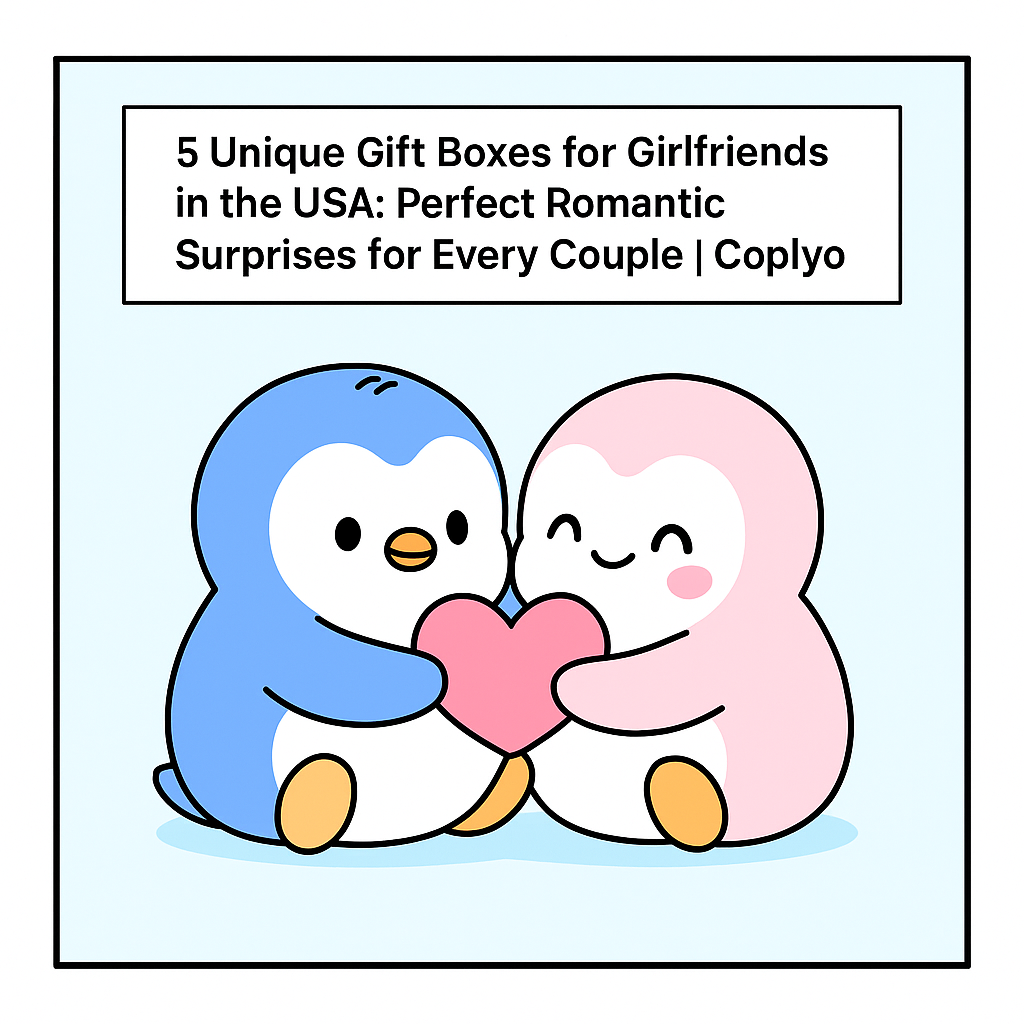 5 Unique Gift Boxes for Girlfriends in the USA: Perfect Romantic Surprises for Every Couple | Coplyo