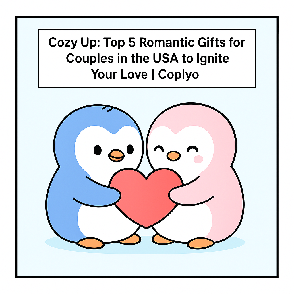 Cozy Up: Top 5 Romantic Gifts for Couples in the USA to Ignite Your Love | Coplyo