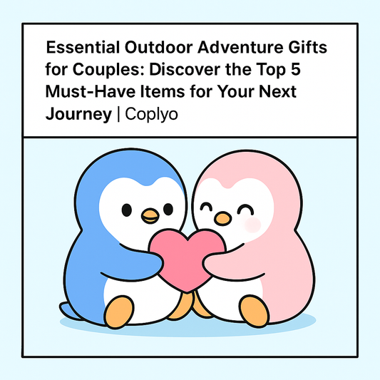 Essential Outdoor Adventure Gifts for Couples: Discover the Top 5 Must-Have Items for Your Next Journey | Coplyo