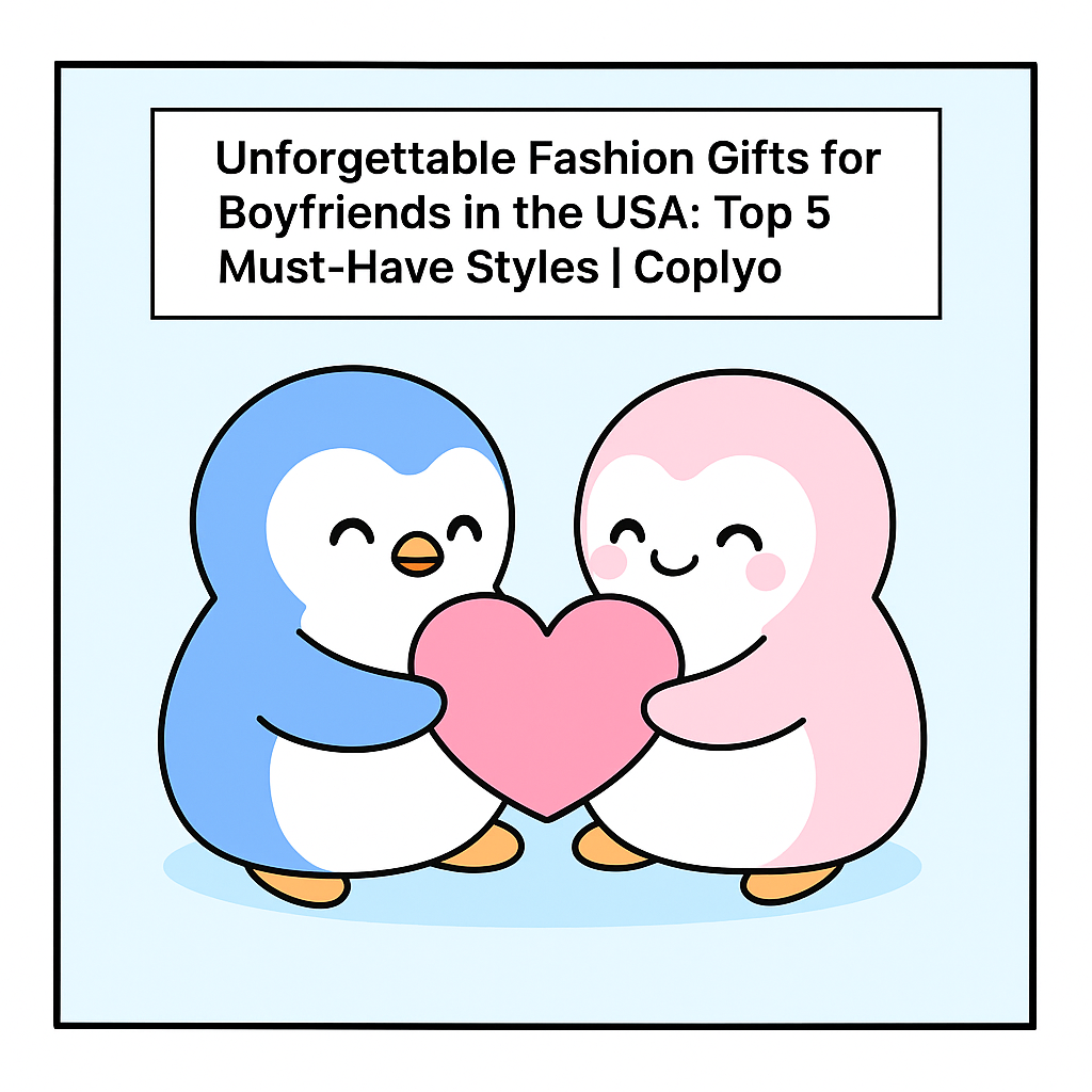 Unforgettable Fashion Gifts for Boyfriends in the USA: Top 5 Must-Have Styles | Coplyo