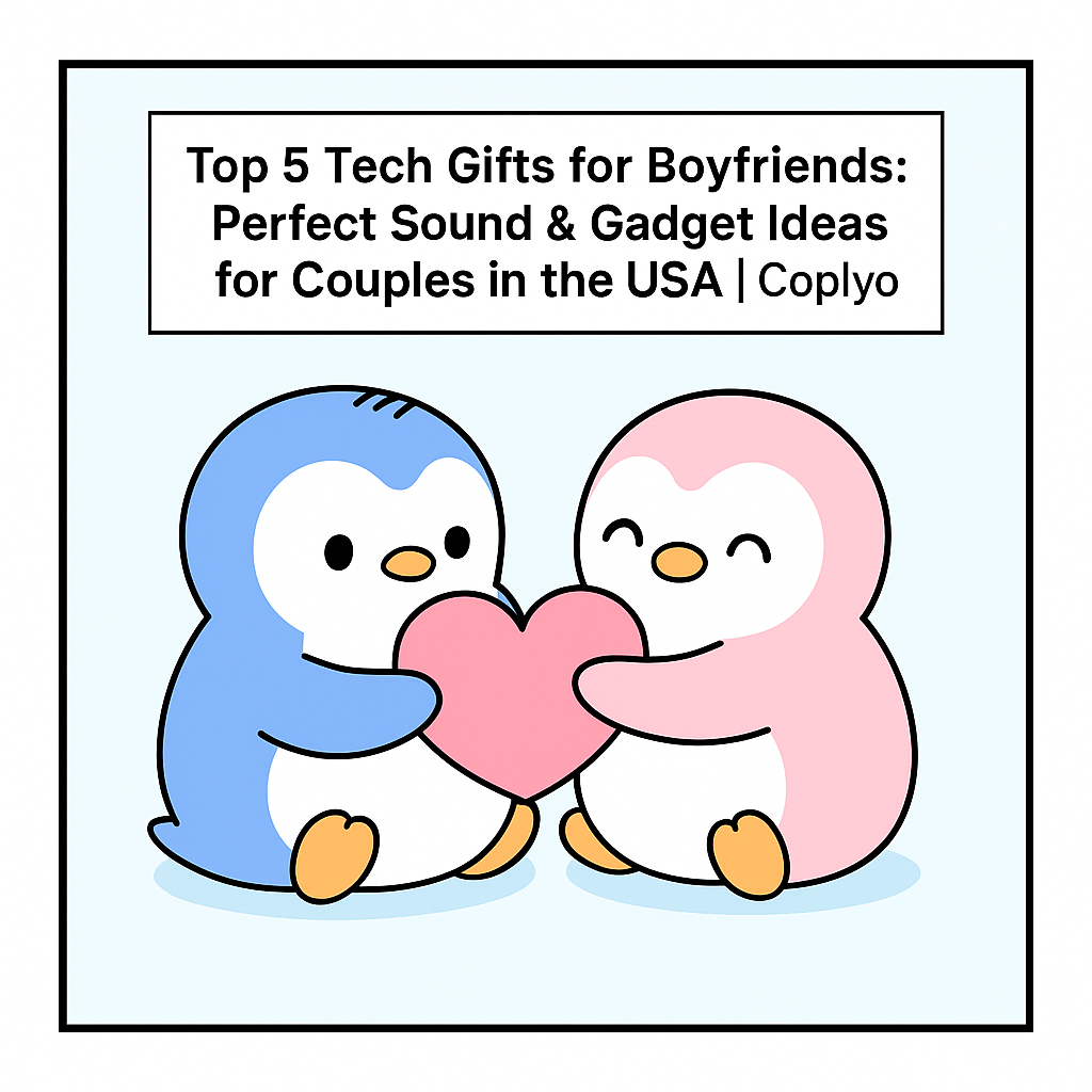 Top 5 Tech Gifts for Boyfriends: Perfect Sound & Gadget Ideas for Couples in the USA | Coplyo