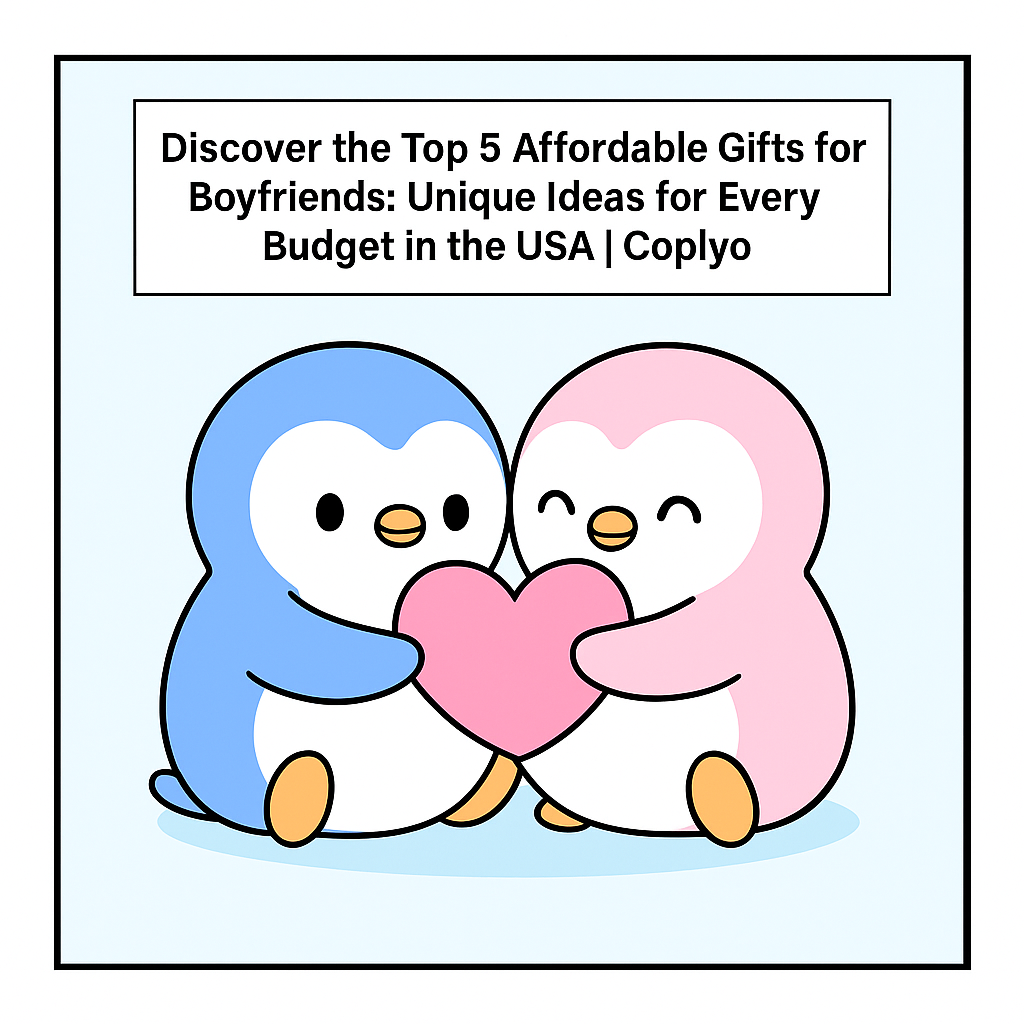 Discover the Top 5 Affordable Gifts for Boyfriends: Unique Ideas for Every Budget in the USA | Coplyo