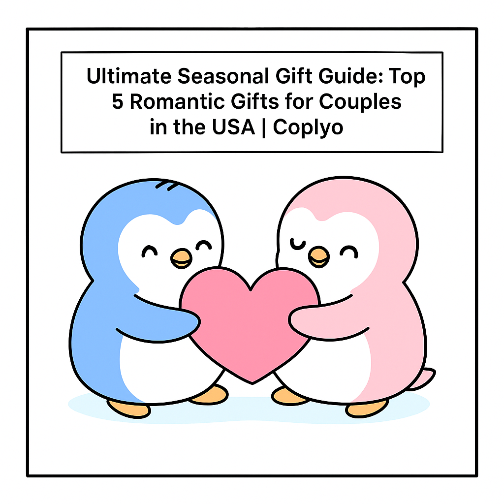 Ultimate Seasonal Gift Guide: Top 5 Romantic Gifts for Couples in the USA | Coplyo