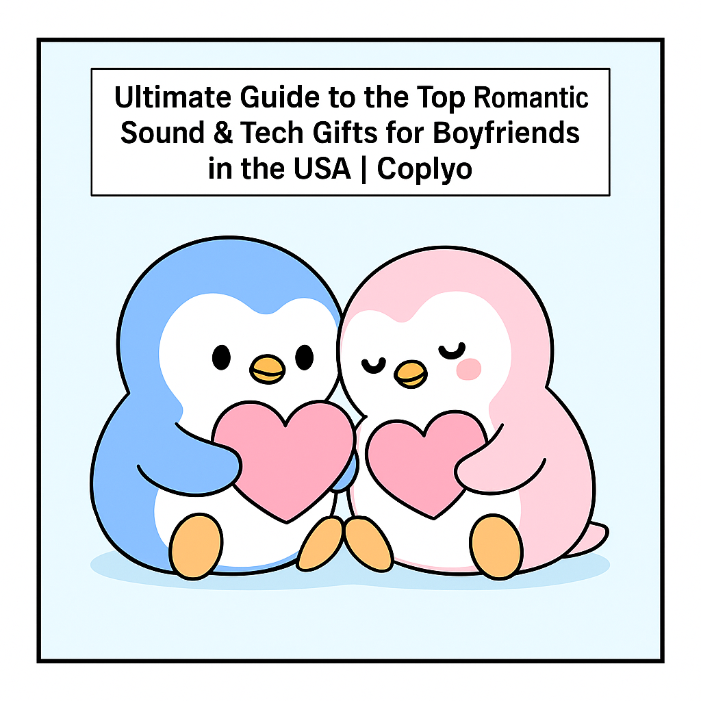 Ultimate Guide to the Top 5 Romantic Sound & Tech Gifts for Boyfriends in the USA | Coplyo