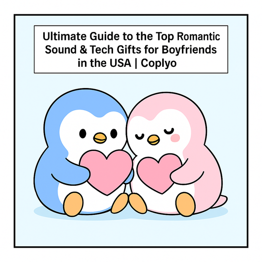 Ultimate Guide to the Top 5 Romantic Sound & Tech Gifts for Boyfriends in the USA | Coplyo