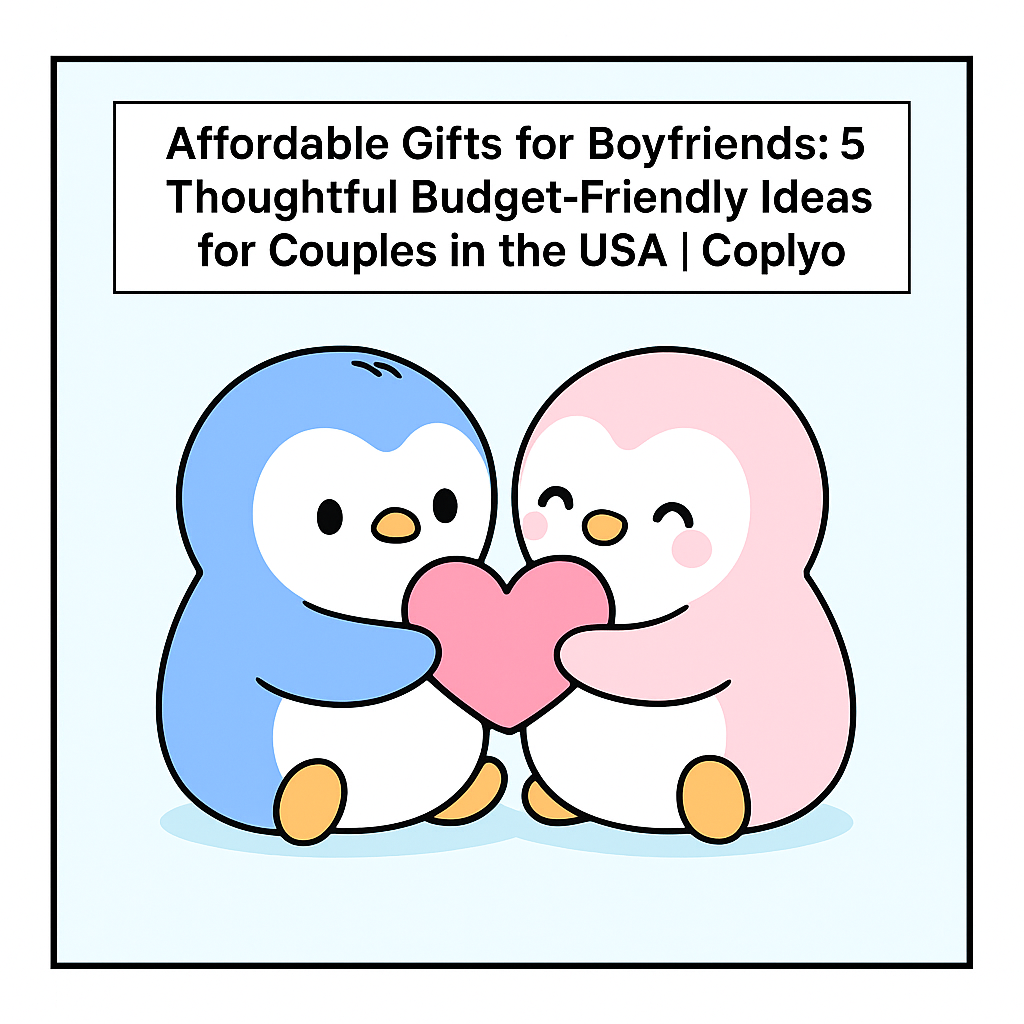 Affordable Gifts for Boyfriends: 5 Thoughtful Budget-Friendly Ideas for Couples in the USA | Coplyo