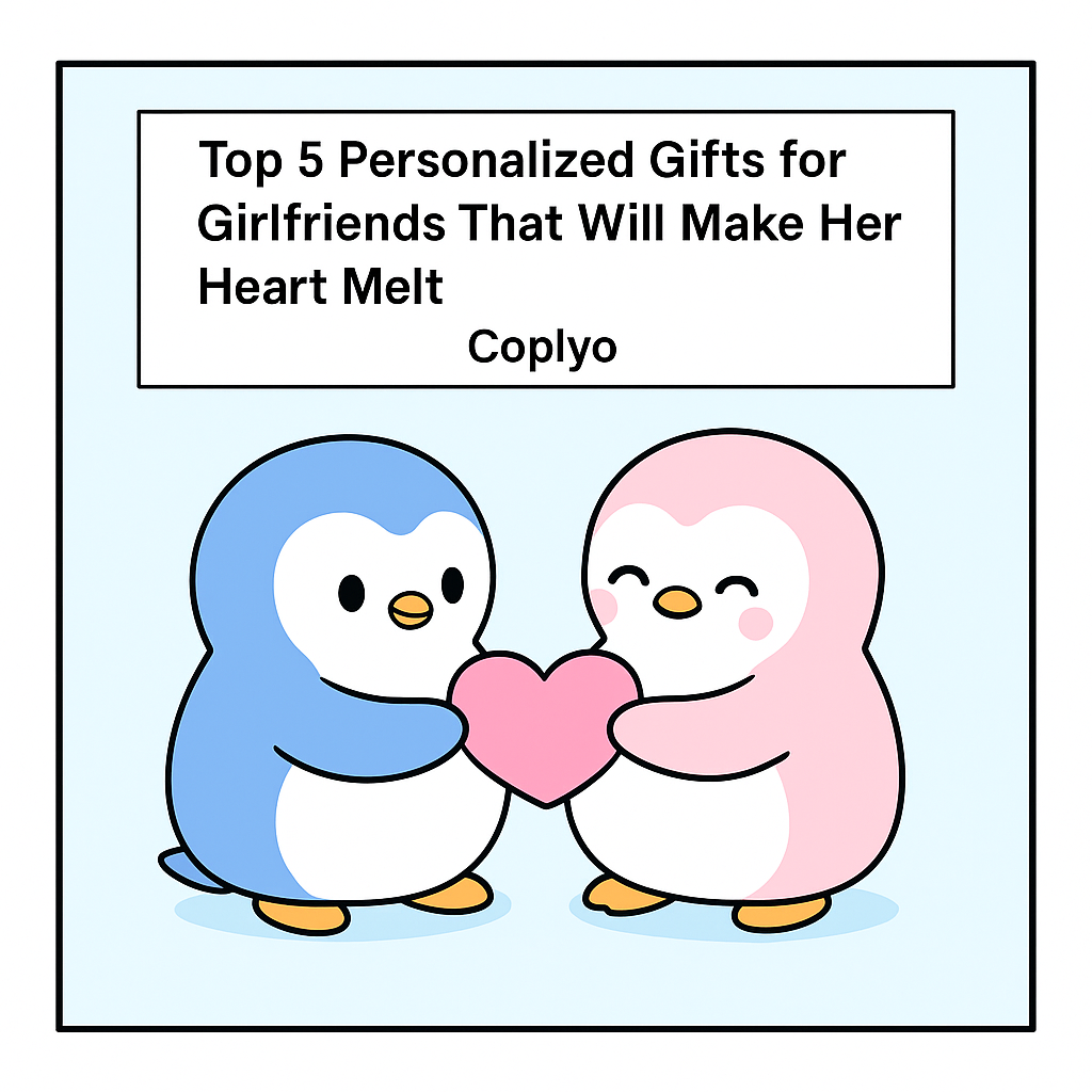 Top 5 Personalized Gifts for Girlfriends That Will Make Her Heart Melt | Coplyo