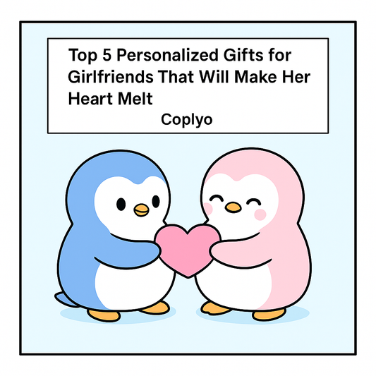 Top 5 Personalized Gifts for Girlfriends That Will Make Her Heart Melt | Coplyo