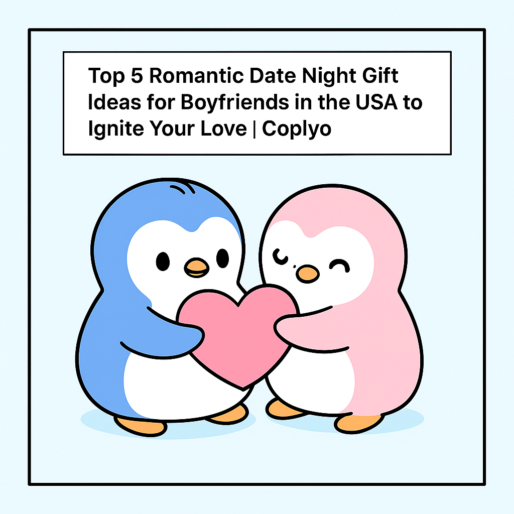 Top 5 Romantic Date Night Gift Ideas for Boyfriends in the USA to Ignite Your Love | Coplyo