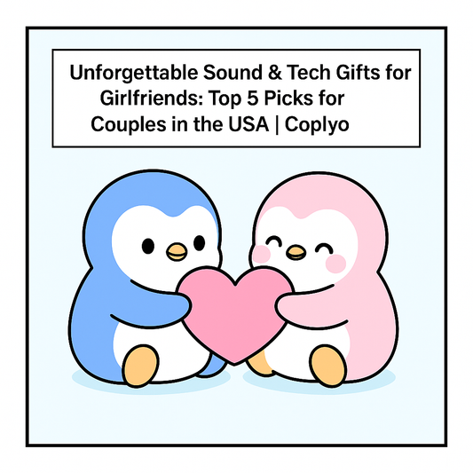 Unforgettable Sound & Tech Gifts for Girlfriends: Top 5 Picks for Couples in the USA | Coplyo