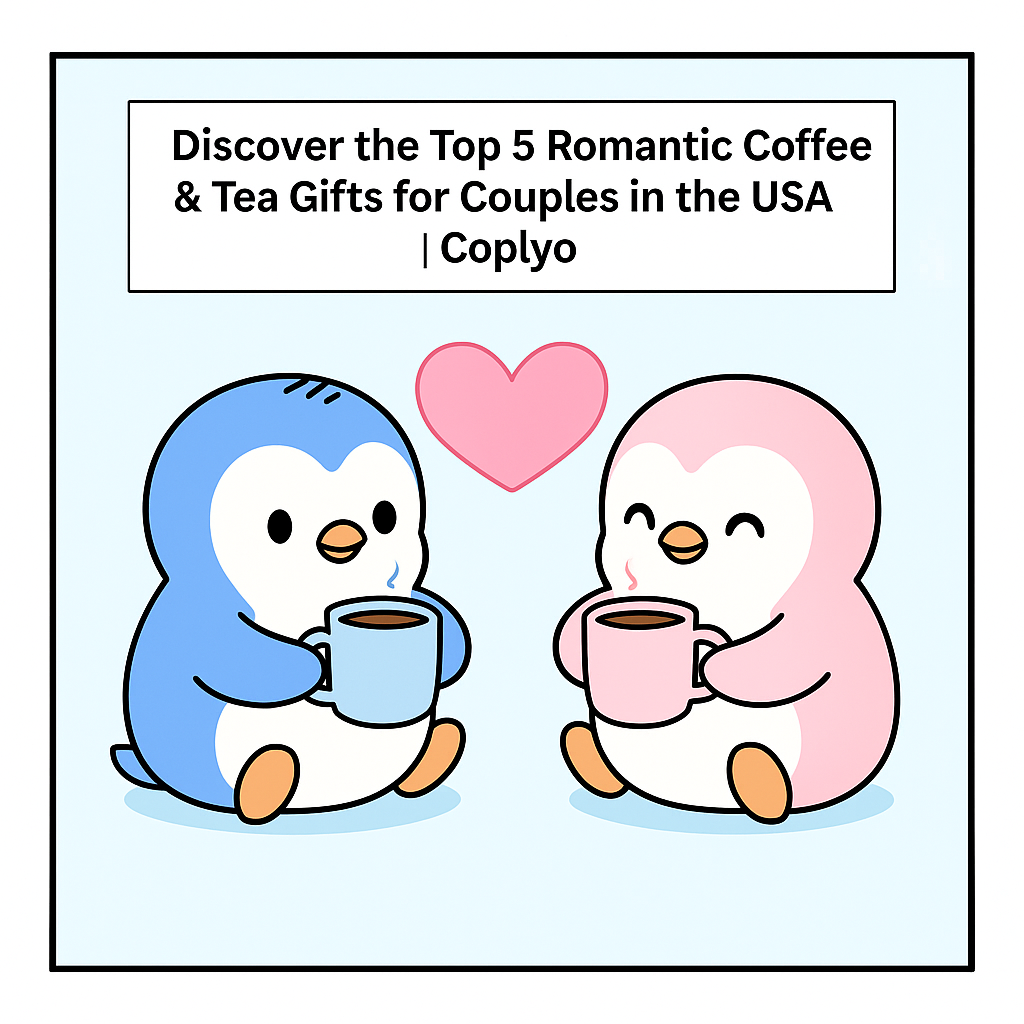 Discover the Top 5 Romantic Coffee & Tea Gifts for Couples in the USA | Coplyo
