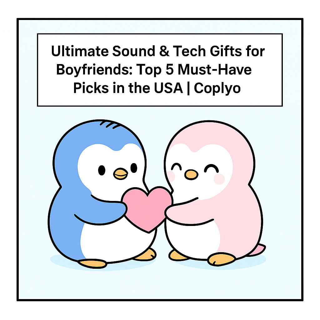 Ultimate Sound & Tech Gifts for Boyfriends: Top 5 Must-Have Picks in the USA | Coplyo