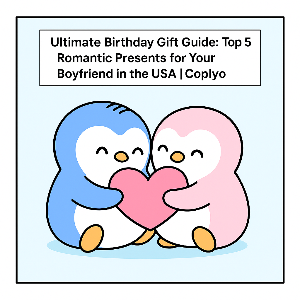 Ultimate Birthday Gift Guide: Top 5 Romantic Presents for Your Boyfriend in the USA | Coplyo