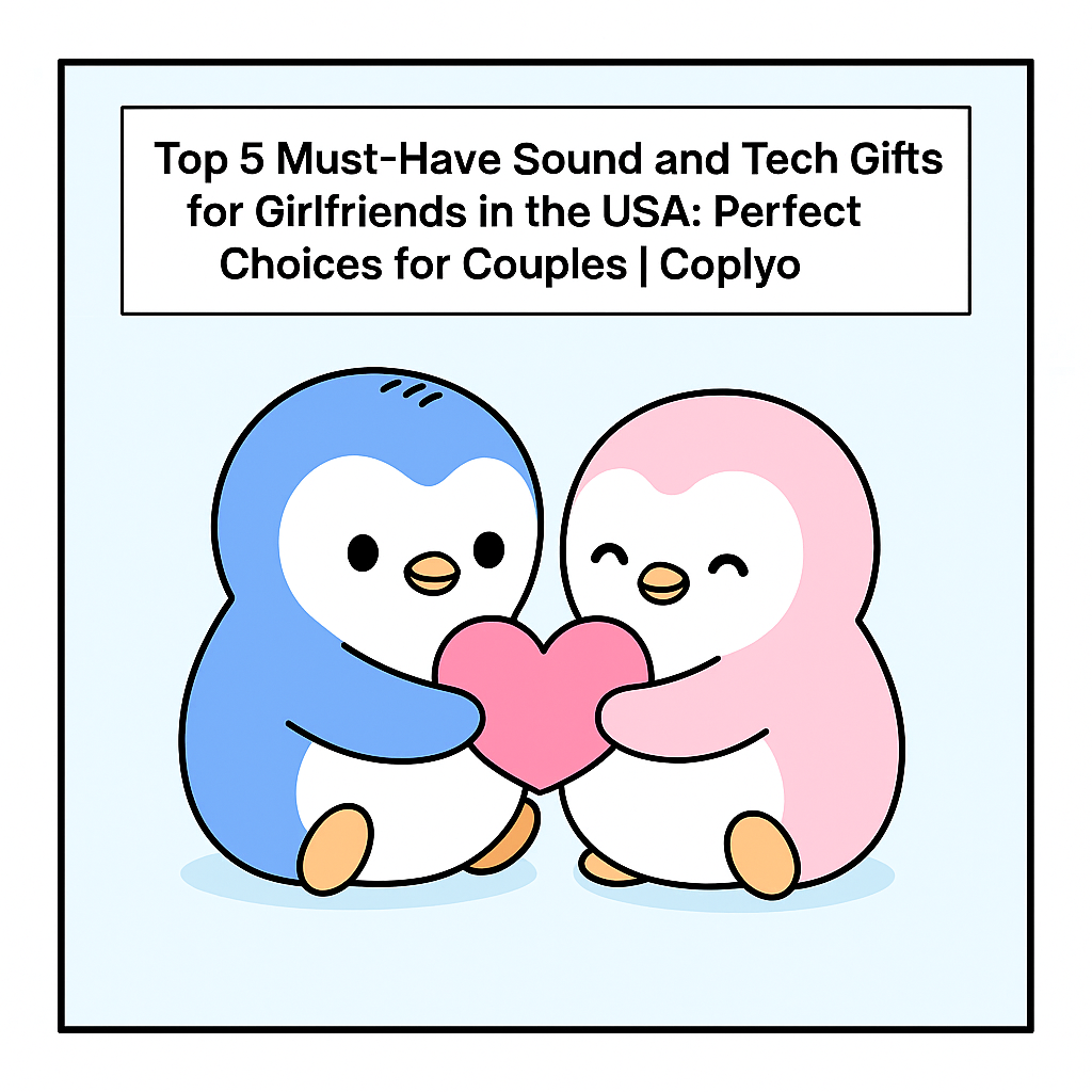 Top 5 Must-Have Sound and Tech Gifts for Girlfriends in the USA: Perfect Choices for Couples | Coplyo