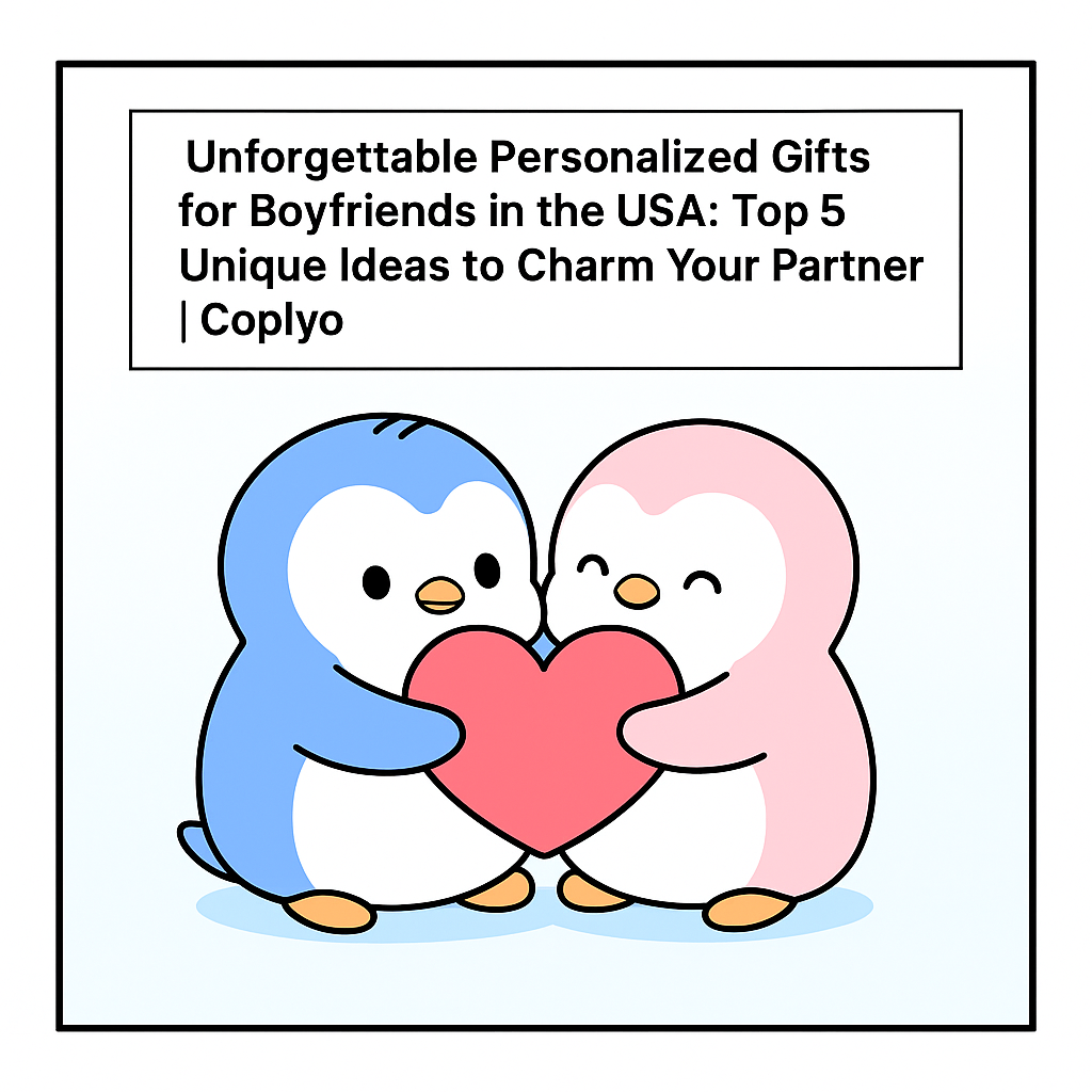 Unforgettable Personalized Gifts for Boyfriends in the USA: Top 5 Unique Ideas to Charm Your Partner | Coplyo